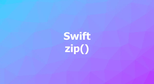 Using the zip() function in Swift