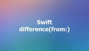 Swift difference(from:) method (with examples)