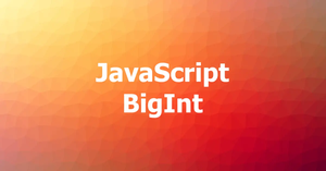JavaScript BigInt: Tutorial & Examples