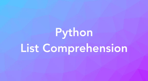 List Comprehension in Python: Tutorial & Examples