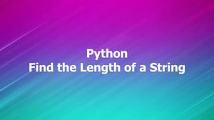 Python: 7 Ways to Find the Length of a String