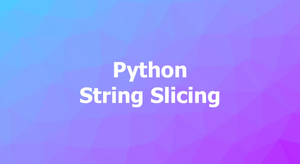 Python String Slicing: Tutorial & Examples